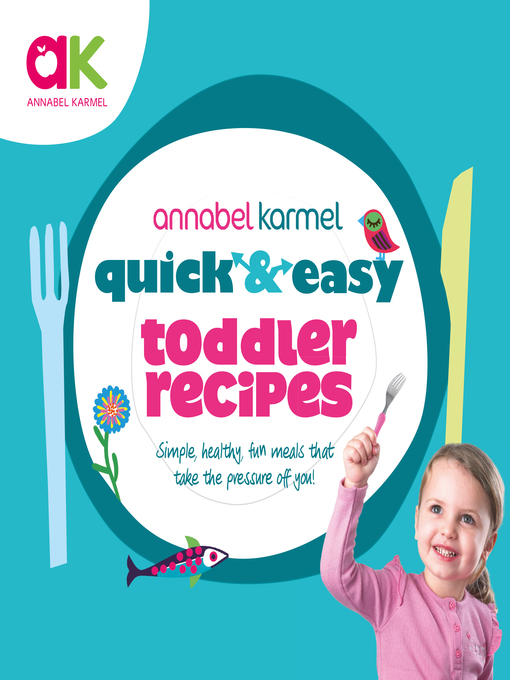 Title details for Quick and Easy Toddler Recipes by Annabel Karmel - Available